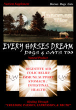 Load image into Gallery viewer, EVERY HORSES DREAM  Every Dog&#39;s and Cat&#39;s Dream Too!
